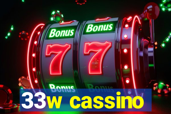 33w cassino