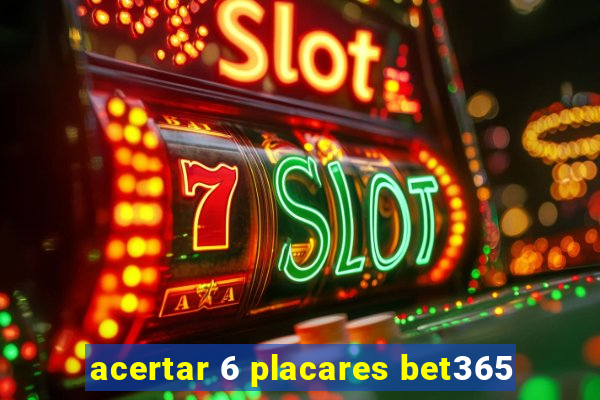 acertar 6 placares bet365