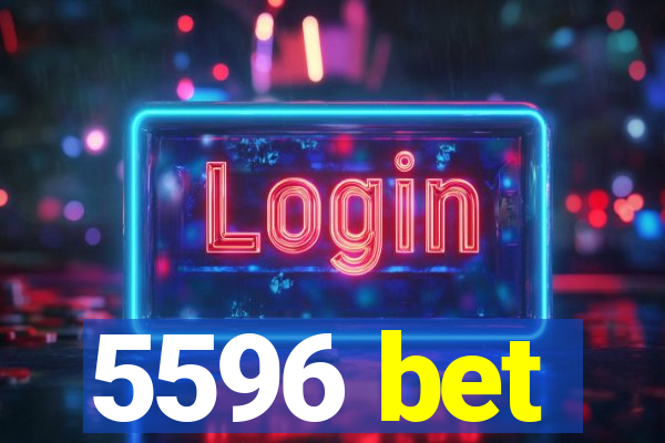 5596 bet