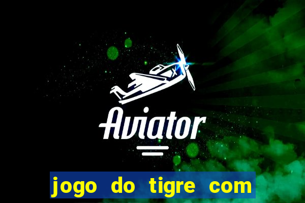 jogo do tigre com 5 reais