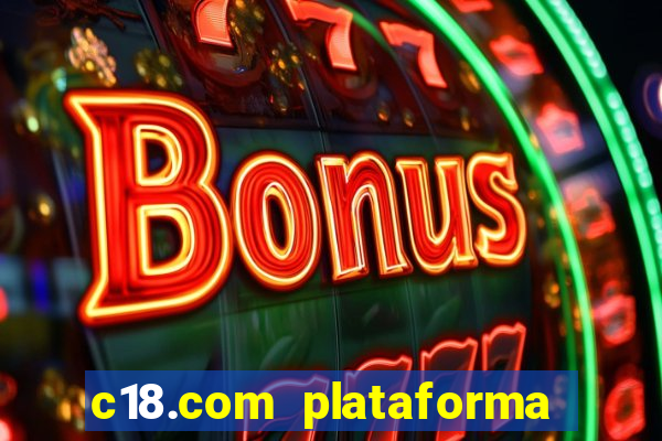 c18.com plataforma de jogos