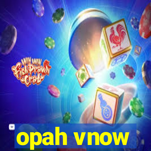 opah vnow