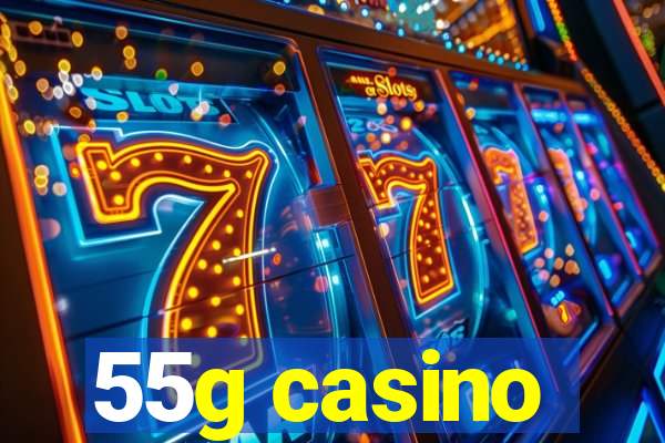 55g casino