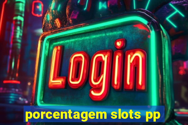 porcentagem slots pp