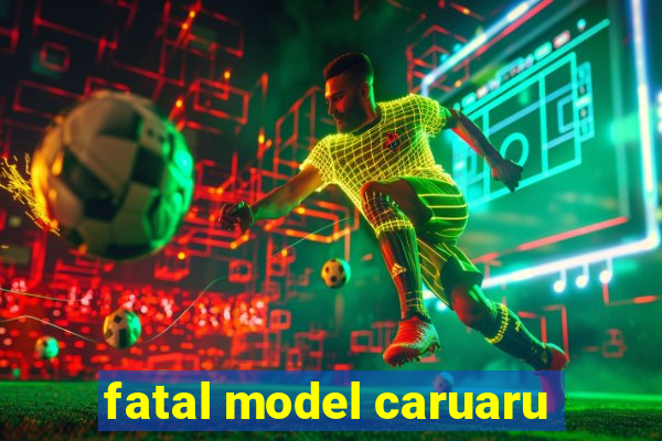 fatal model caruaru