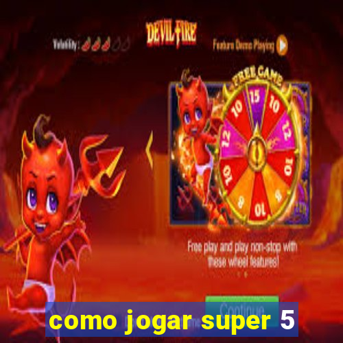 como jogar super 5