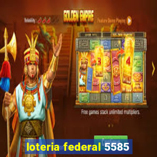 loteria federal 5585