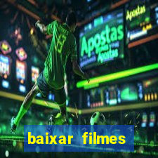 baixar filmes torrents dublados