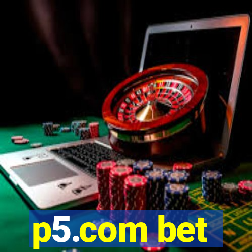 p5.com bet