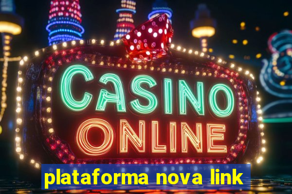 plataforma nova link