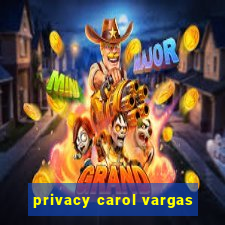 privacy carol vargas