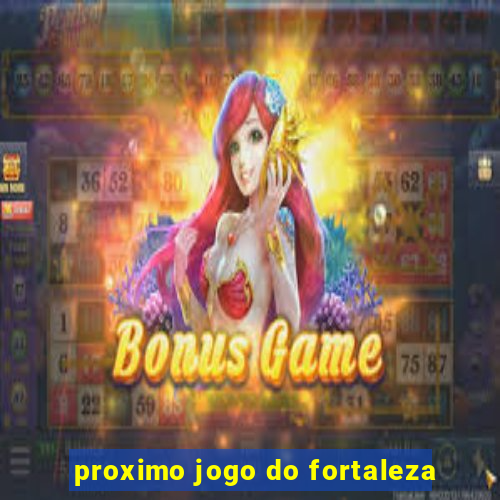 proximo jogo do fortaleza