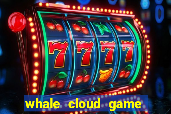 whale cloud game site oficial