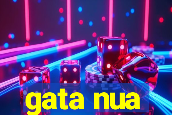 gata nua