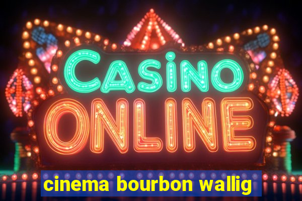 cinema bourbon wallig