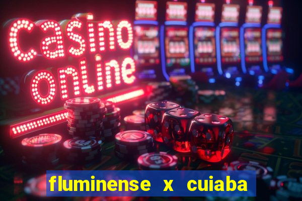 fluminense x cuiaba ao vivo