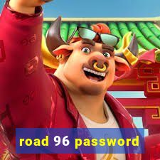 road 96 password