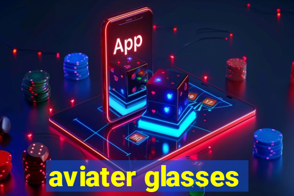 aviater glasses