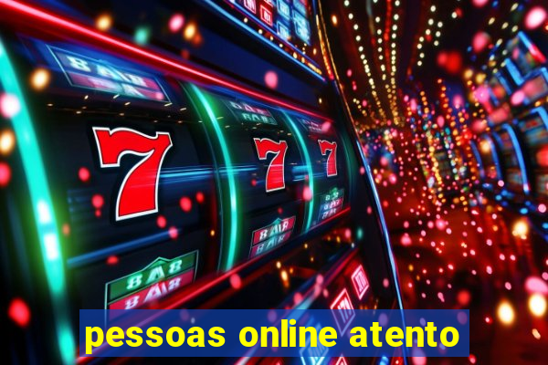 pessoas online atento