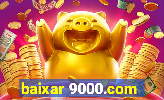 baixar 9000.com