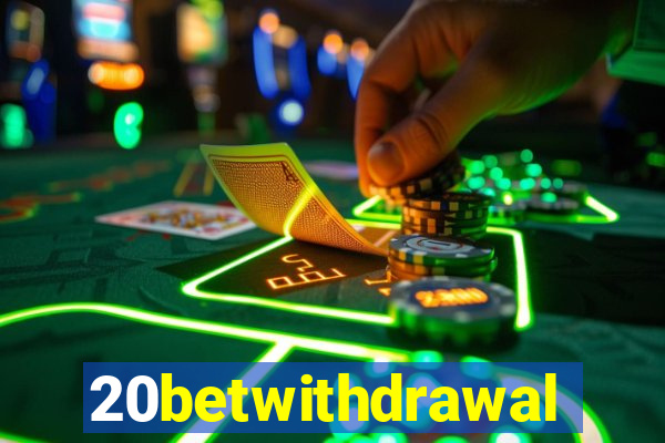 20betwithdrawal