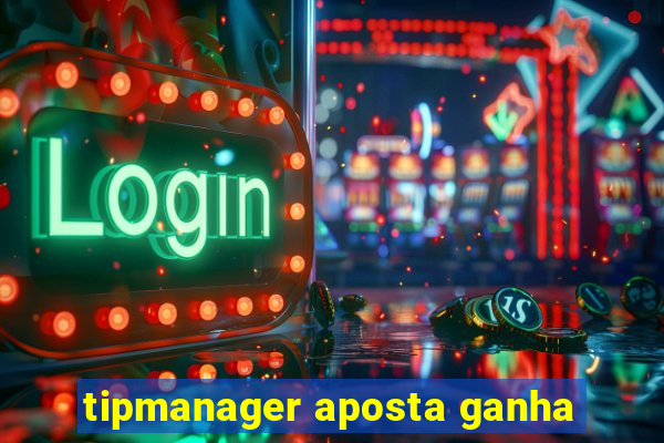 tipmanager aposta ganha