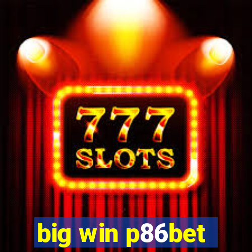 big win p86bet