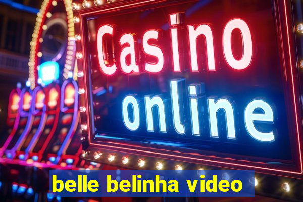 belle belinha video