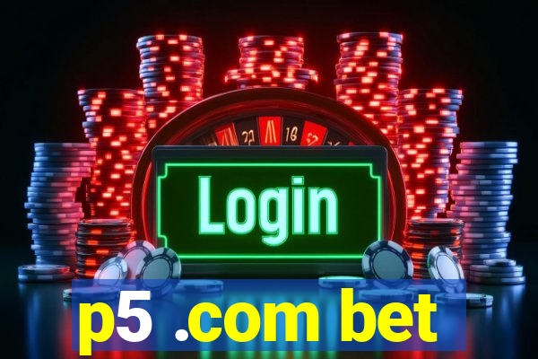 p5 .com bet