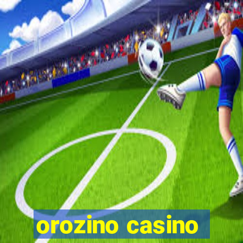 orozino casino