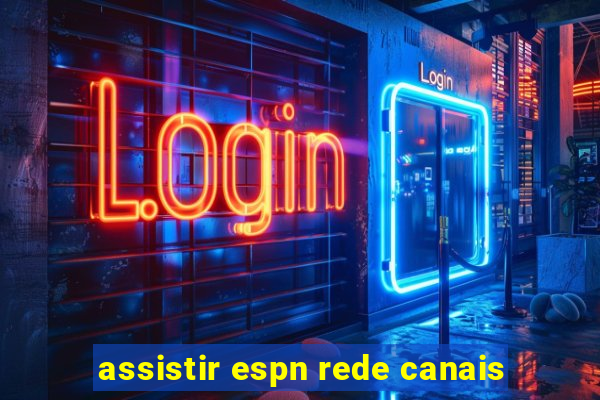 assistir espn rede canais