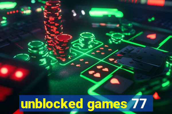 unblocked games 77