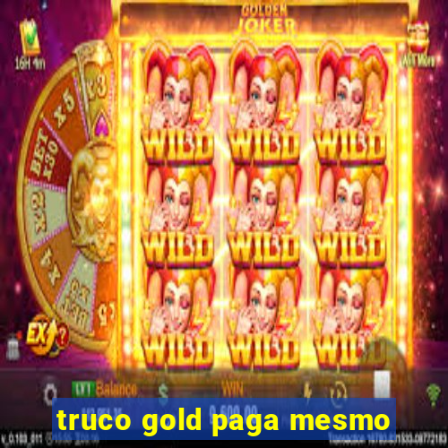 truco gold paga mesmo