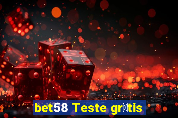 bet58 Teste gr谩tis