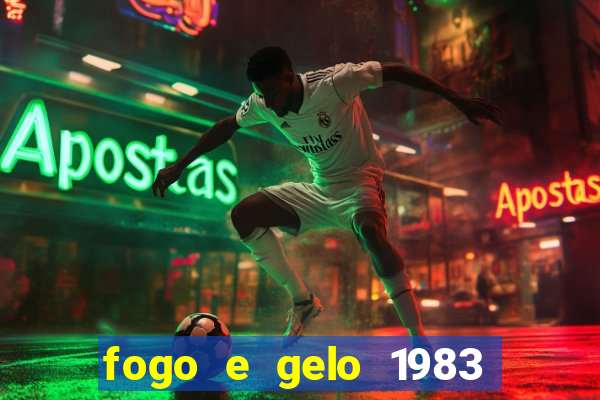 fogo e gelo 1983 dublado download