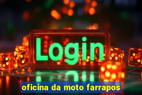 oficina da moto farrapos