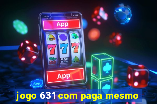 jogo 631 com paga mesmo