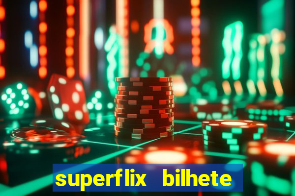 superflix bilhete de loteria