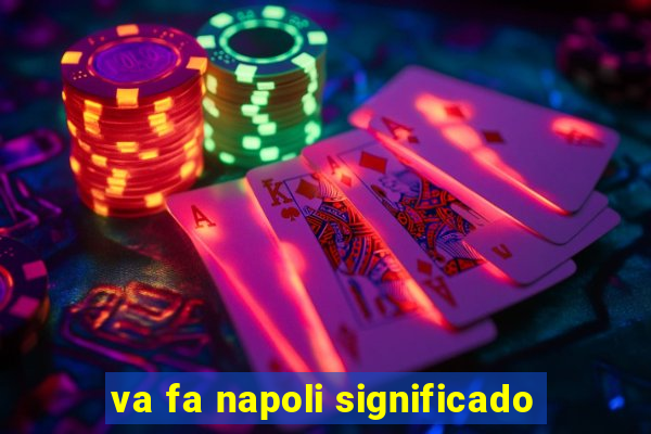 va fa napoli significado