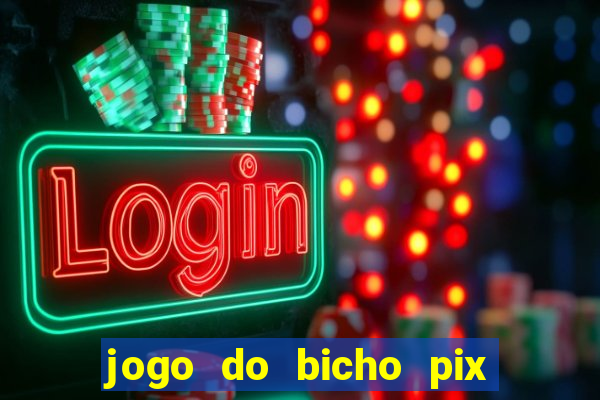 jogo do bicho pix da sorte