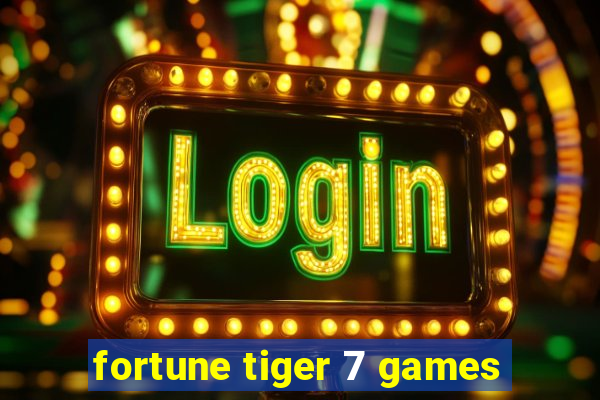 fortune tiger 7 games