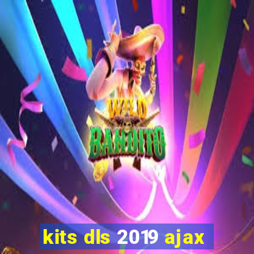 kits dls 2019 ajax