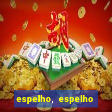 espelho, espelho meu topflix