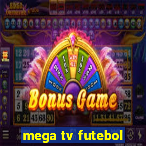 mega tv futebol