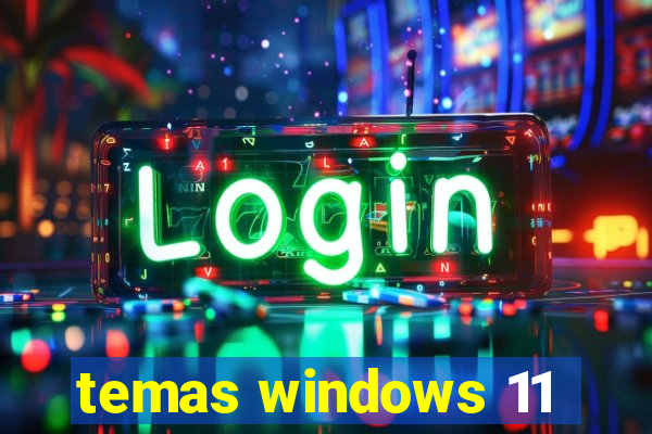 temas windows 11