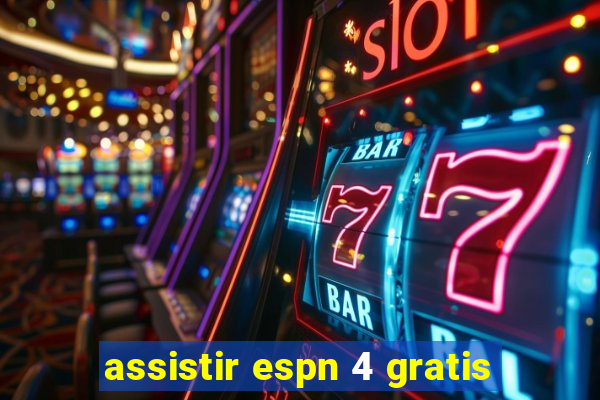 assistir espn 4 gratis