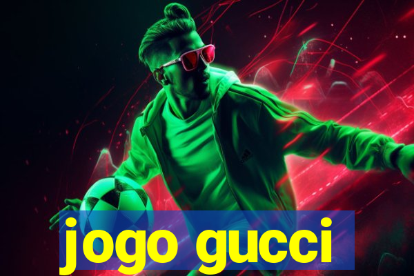 jogo gucci