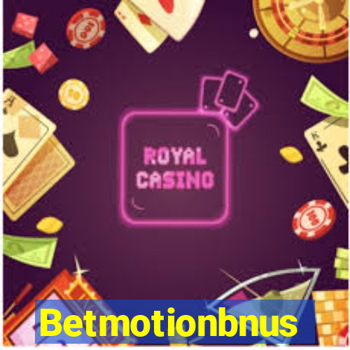 Betmotionbnus