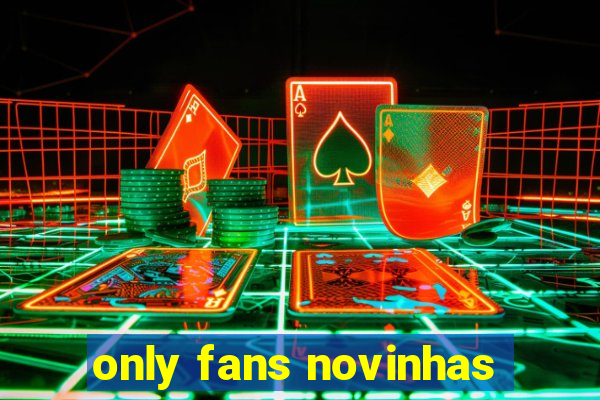 only fans novinhas