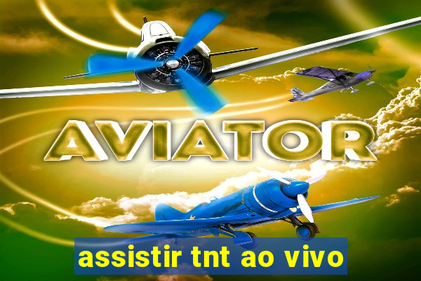 assistir tnt ao vivo